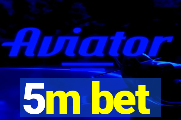 5m bet